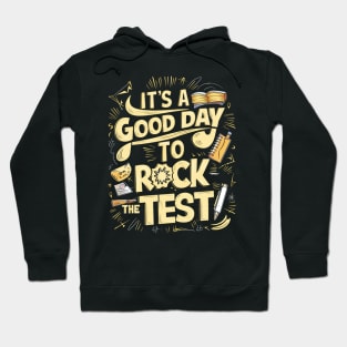 It's a Good Day to Rock The Test Hoodie